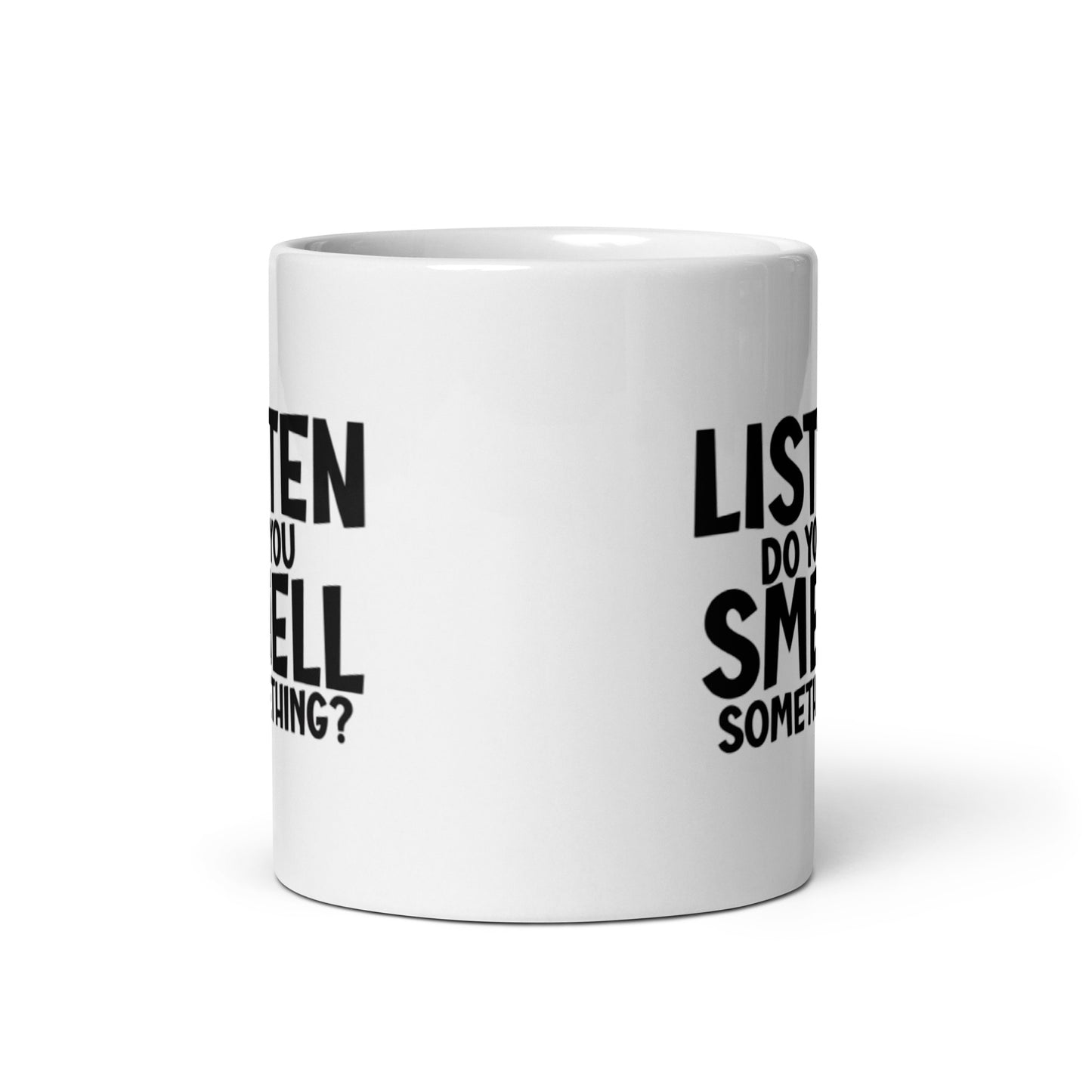 Listen Do You Smell Something White glossy mug