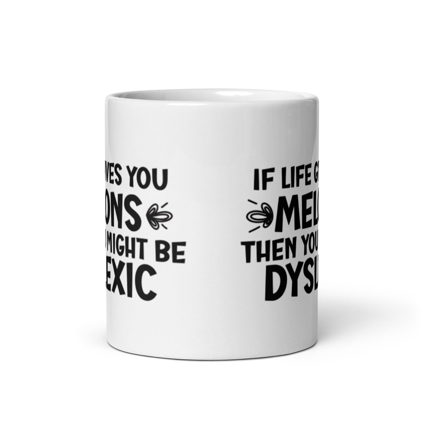 If Life Gives You Melons Then You Might Be Dyslexic White glossy mug