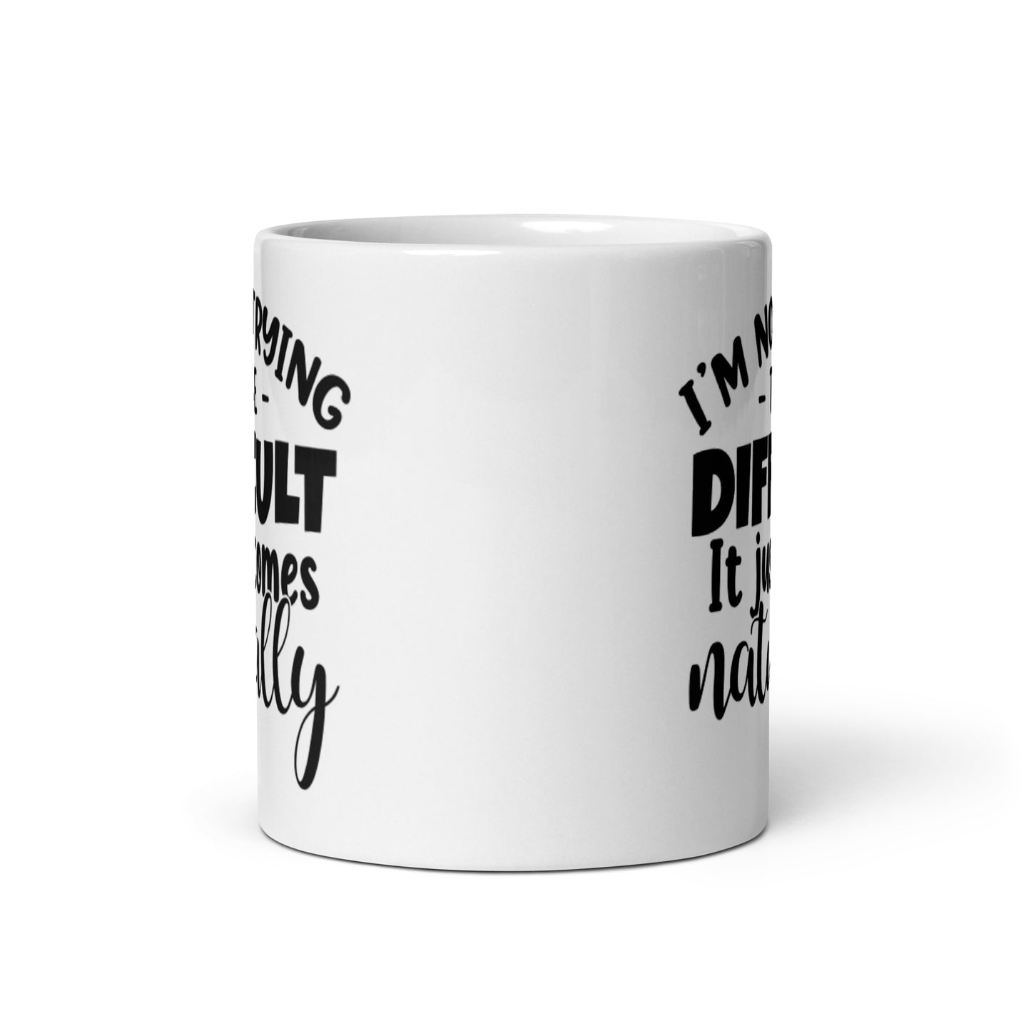 I'm Not Trying To Be Difficult White glossy mug