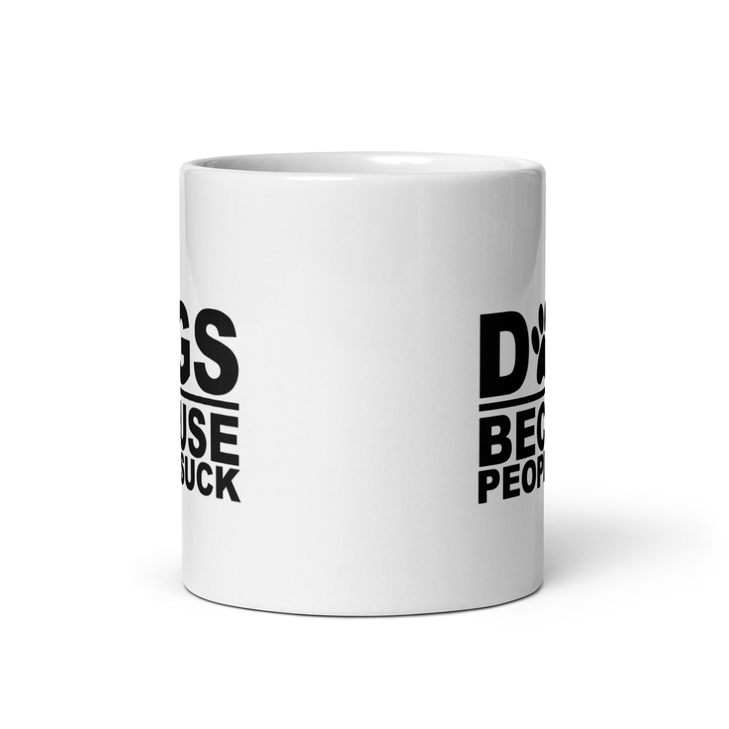 DOGS BECAUSE PEOPLE SUCK White glossy mug