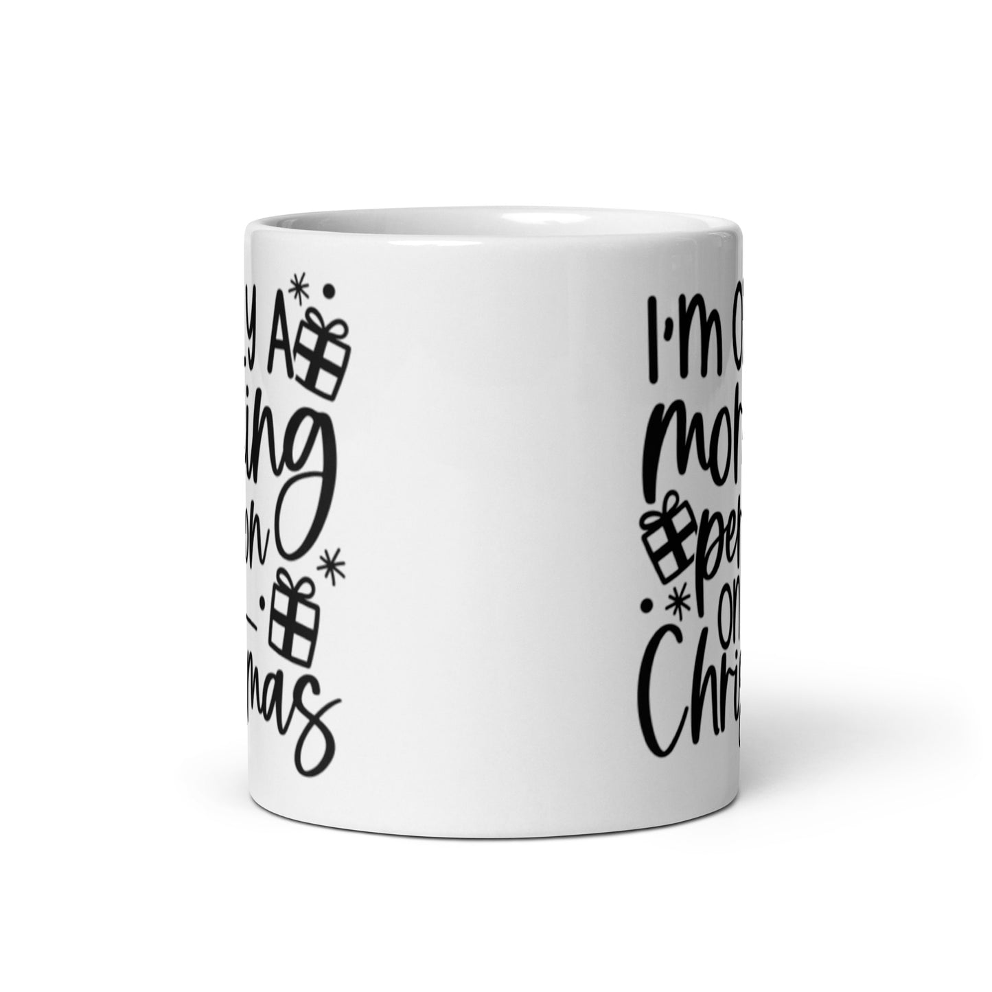 I’M ONLY A MORNING PERSON ON CHRISTMAS White glossy mug