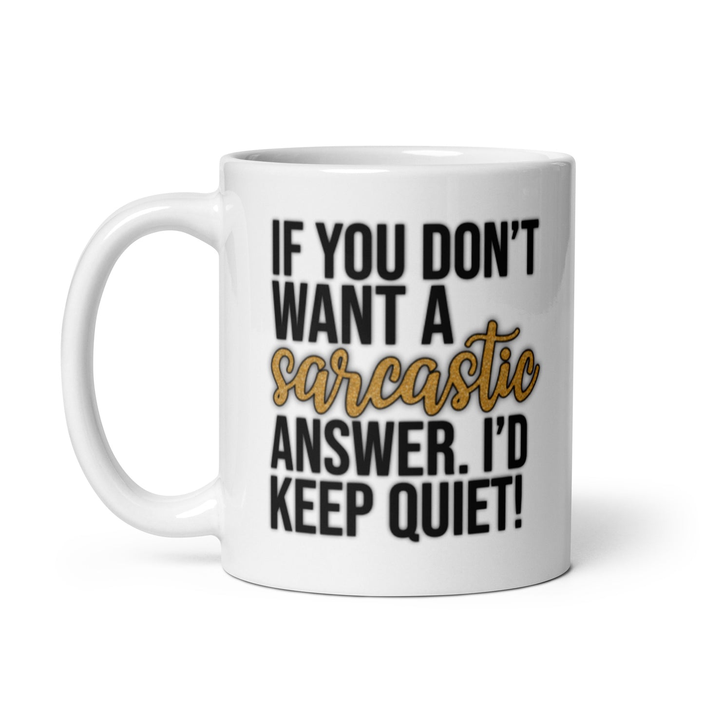 I'd Be Quiet White glossy mug