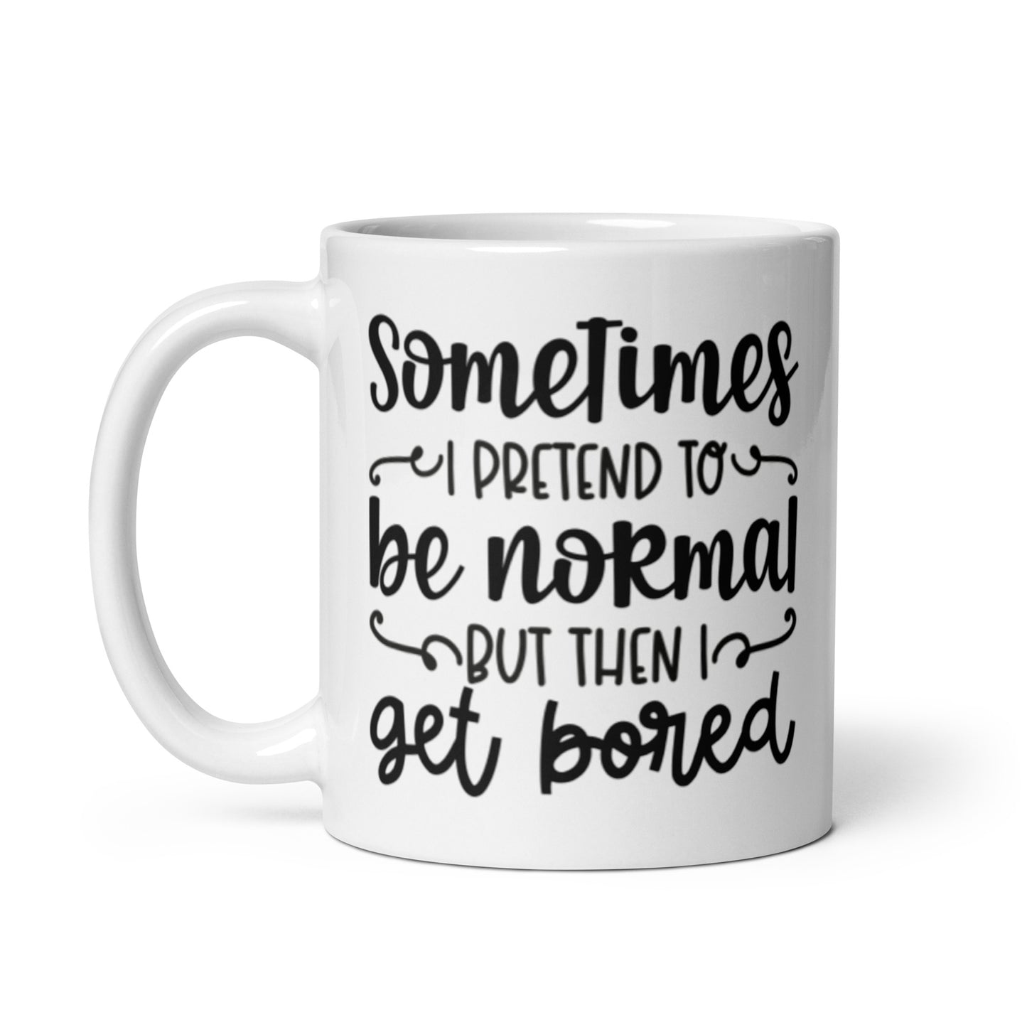 Sometimes I Pretend to Be Normal White glossy mug