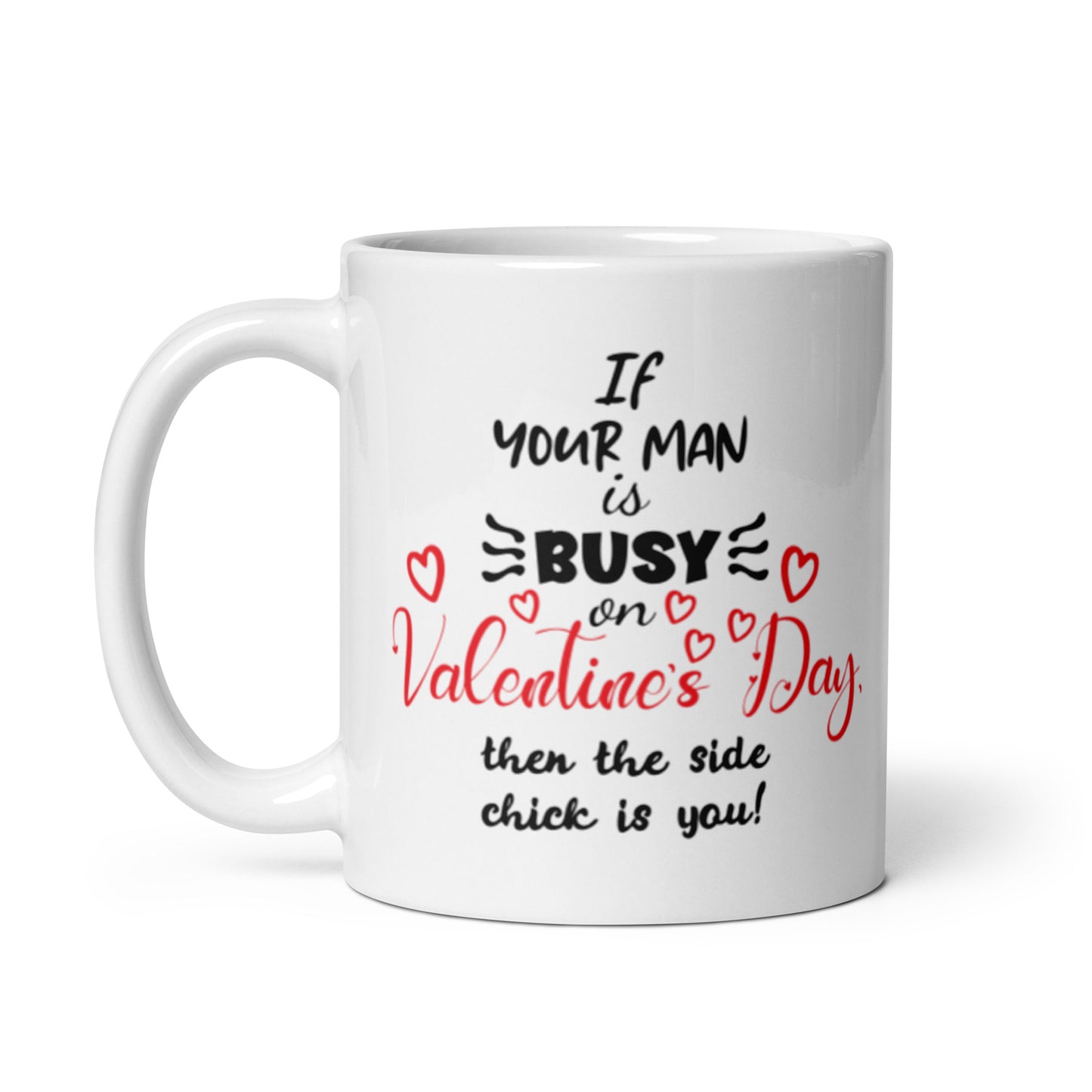 If Your Man Is Busy White glossy mug