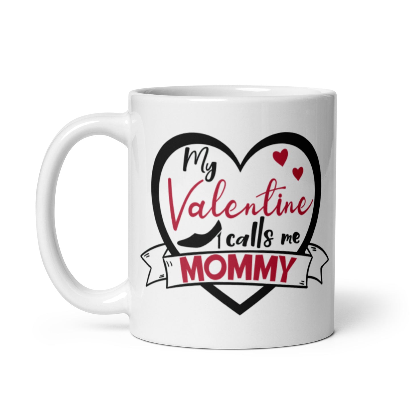 My Valentine Calls Me Mommy White glossy mug