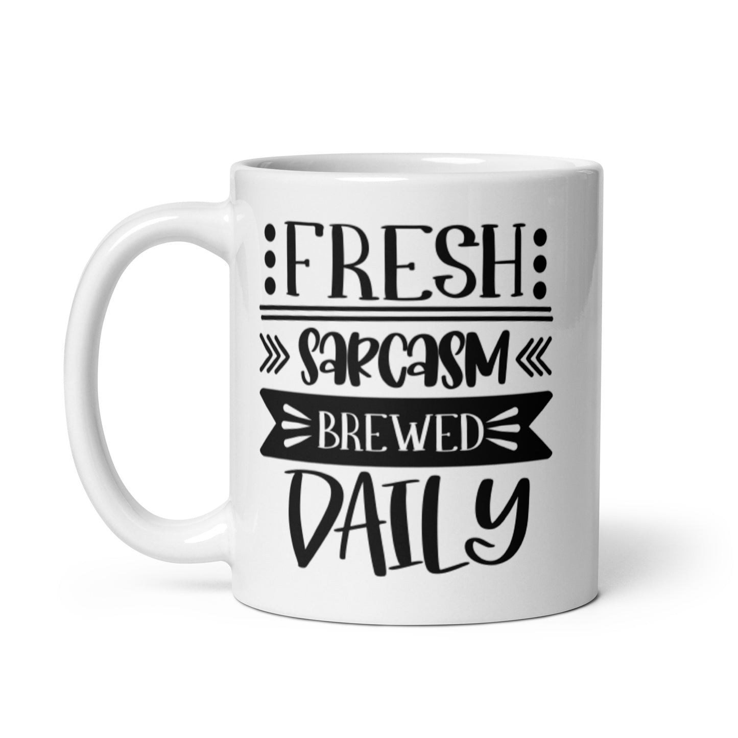 Fresh Sarcasm Brewed Daily White glossy mug