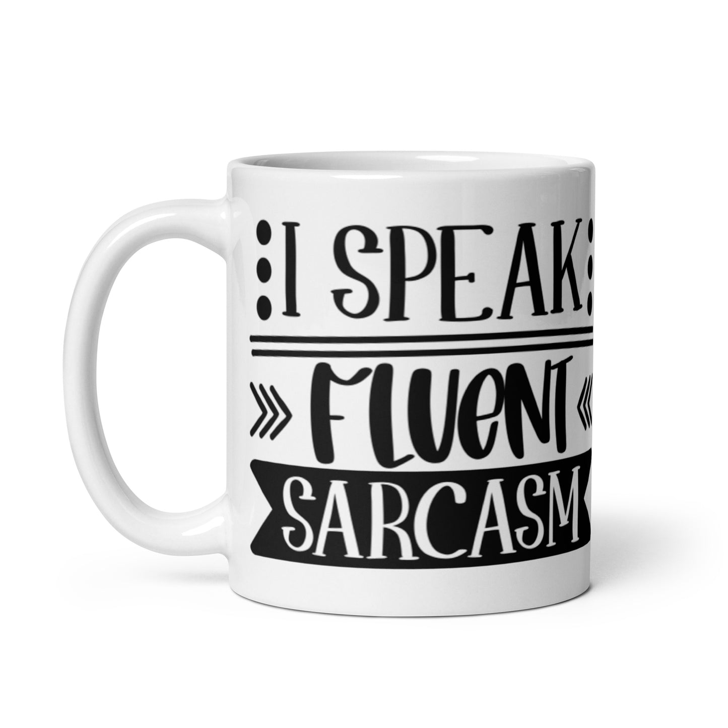 I Speak Fluent Sarcasm White glossy mug