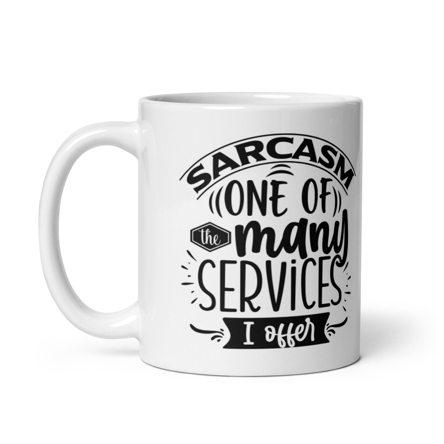 Sarcasm One Of My Many Services White glossy mug