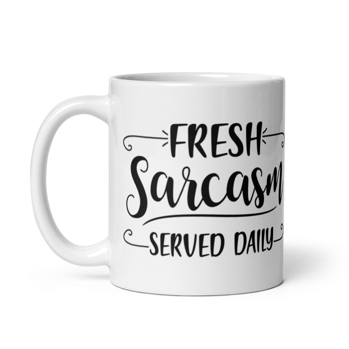 Fresh Sarcasm Served Daily White glossy mug