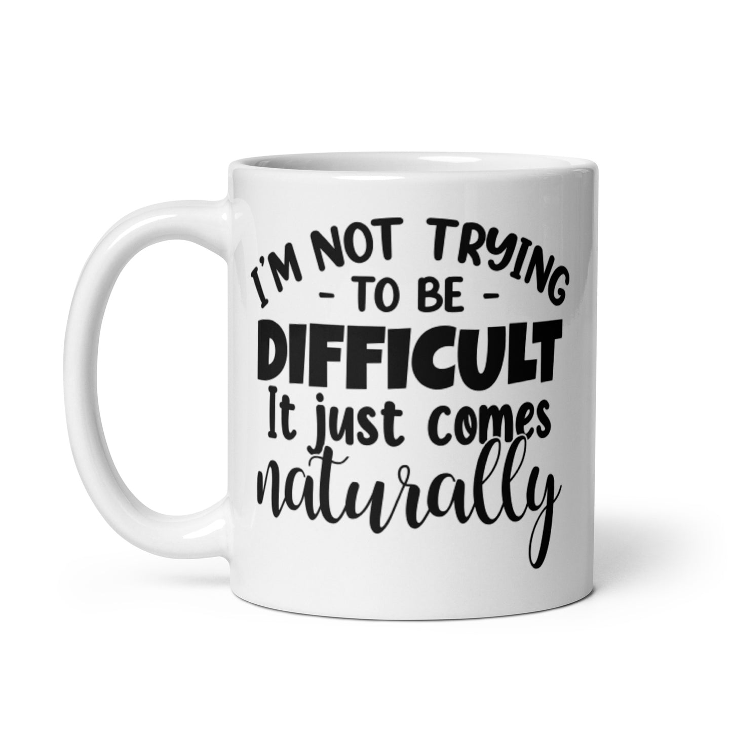 I'm Not Trying To Be Difficult White glossy mug