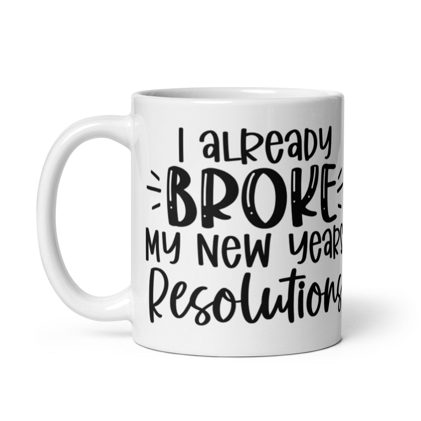 I Already Broke My New Years Resolutions Mug