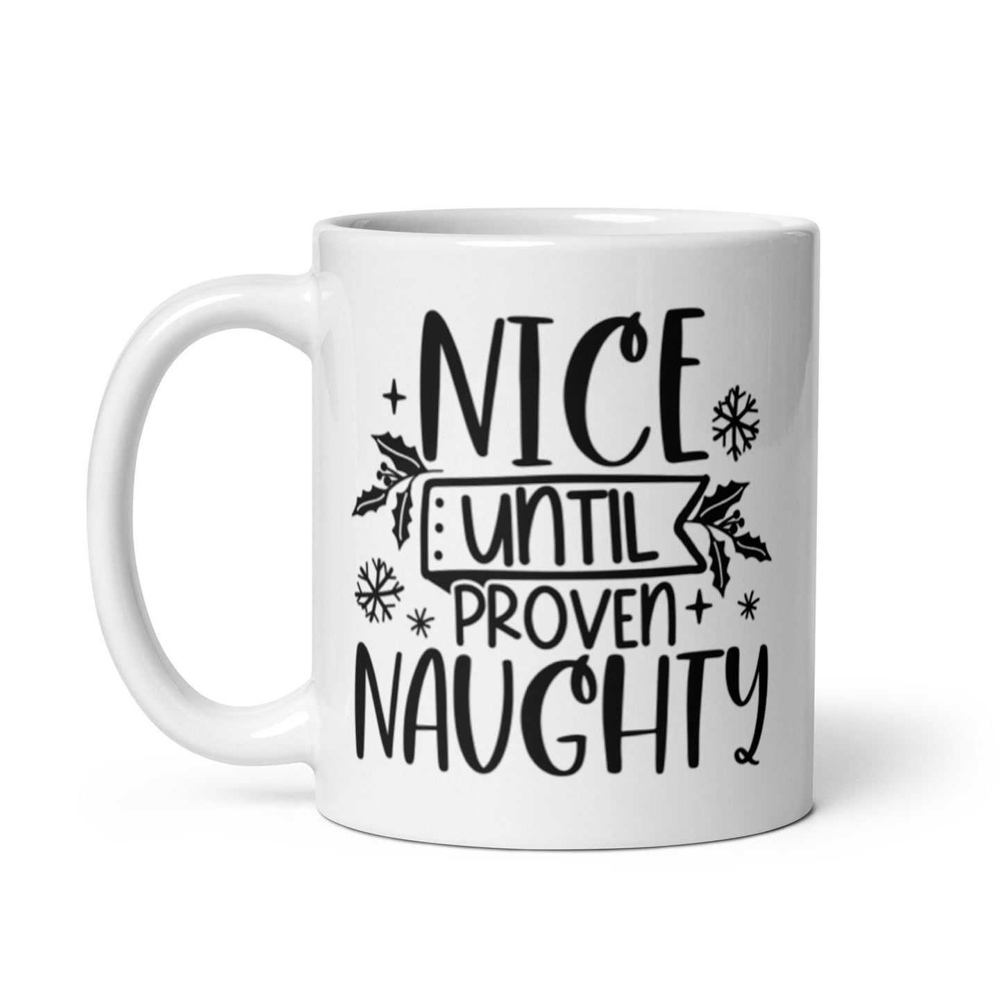 NICE UNTIL PROVEN NAUGHTY White glossy mug
