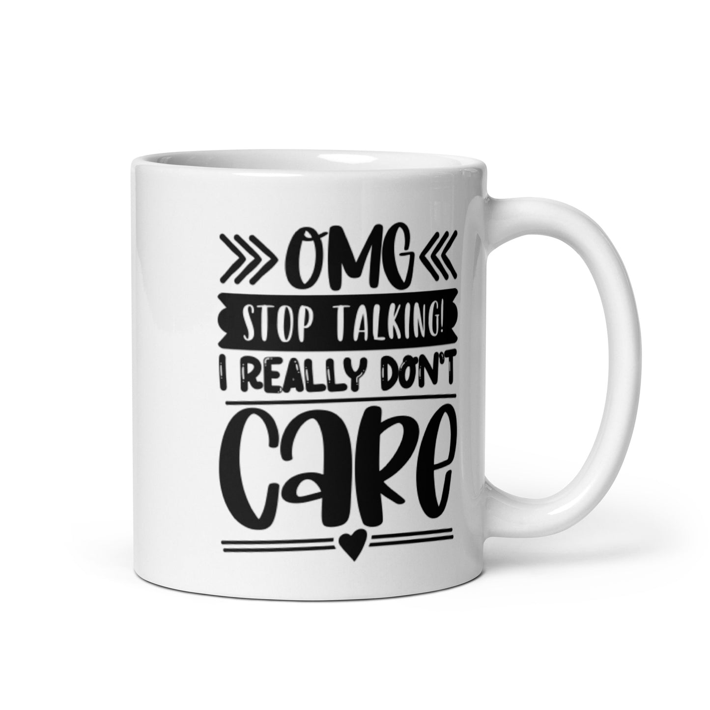 OMG Stop Talking I Really Don't Care White glossy mug