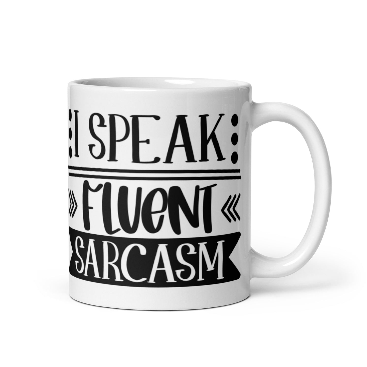 I Speak Fluent Sarcasm White glossy mug