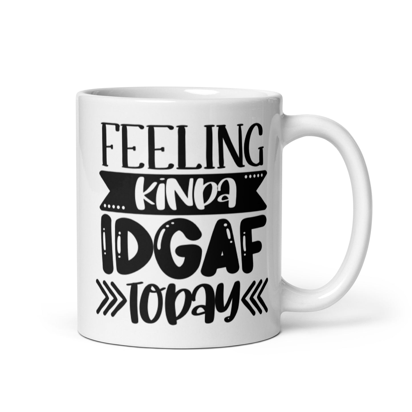 Feeling Kinda IDGAF Today White glossy mug