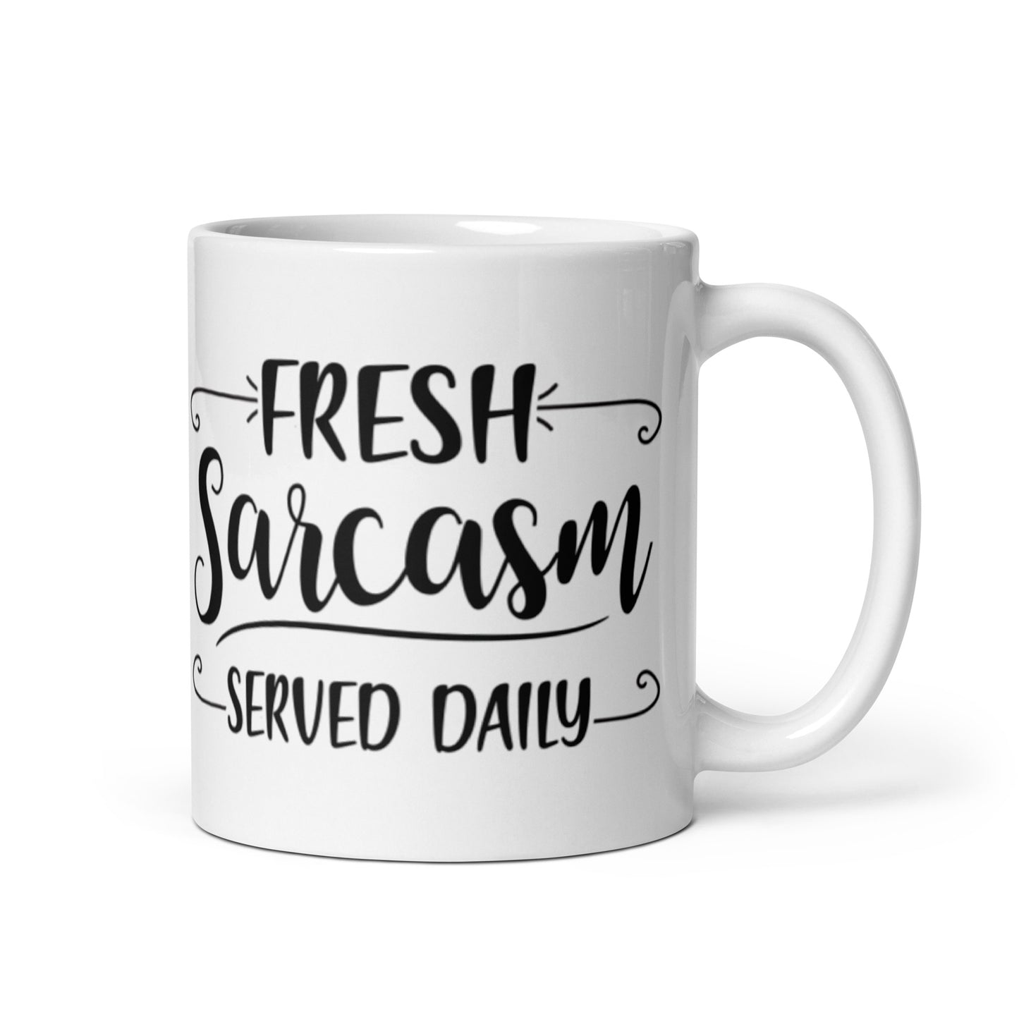 Fresh Sarcasm Served Daily White glossy mug