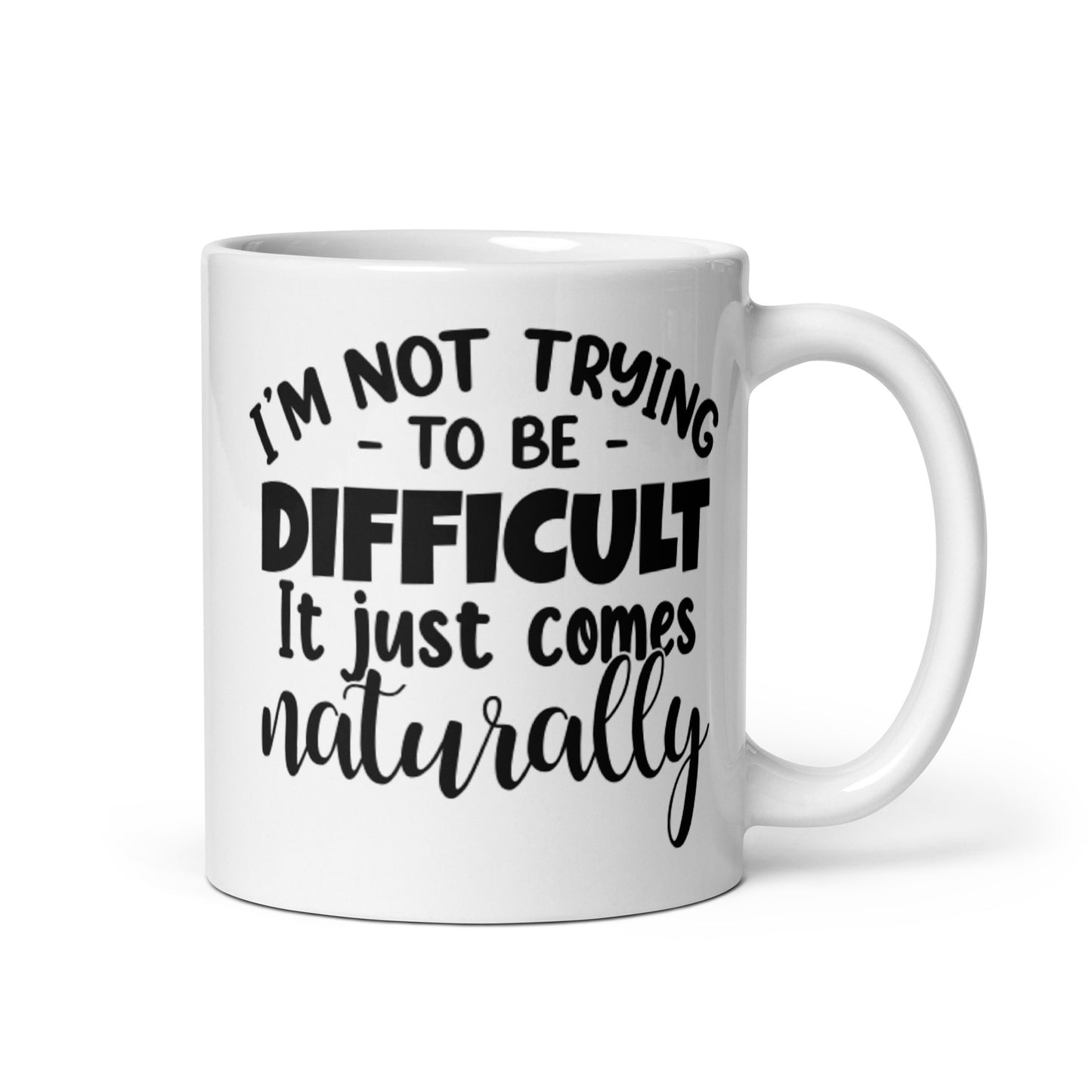 I'm Not Trying To Be Difficult White glossy mug