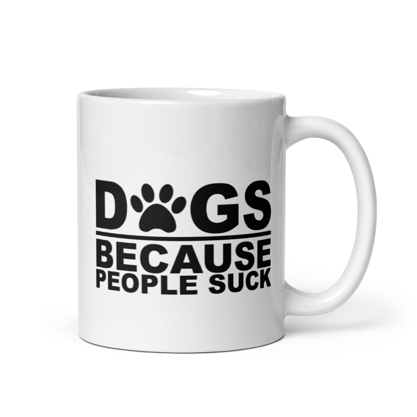 DOGS BECAUSE PEOPLE SUCK White glossy mug