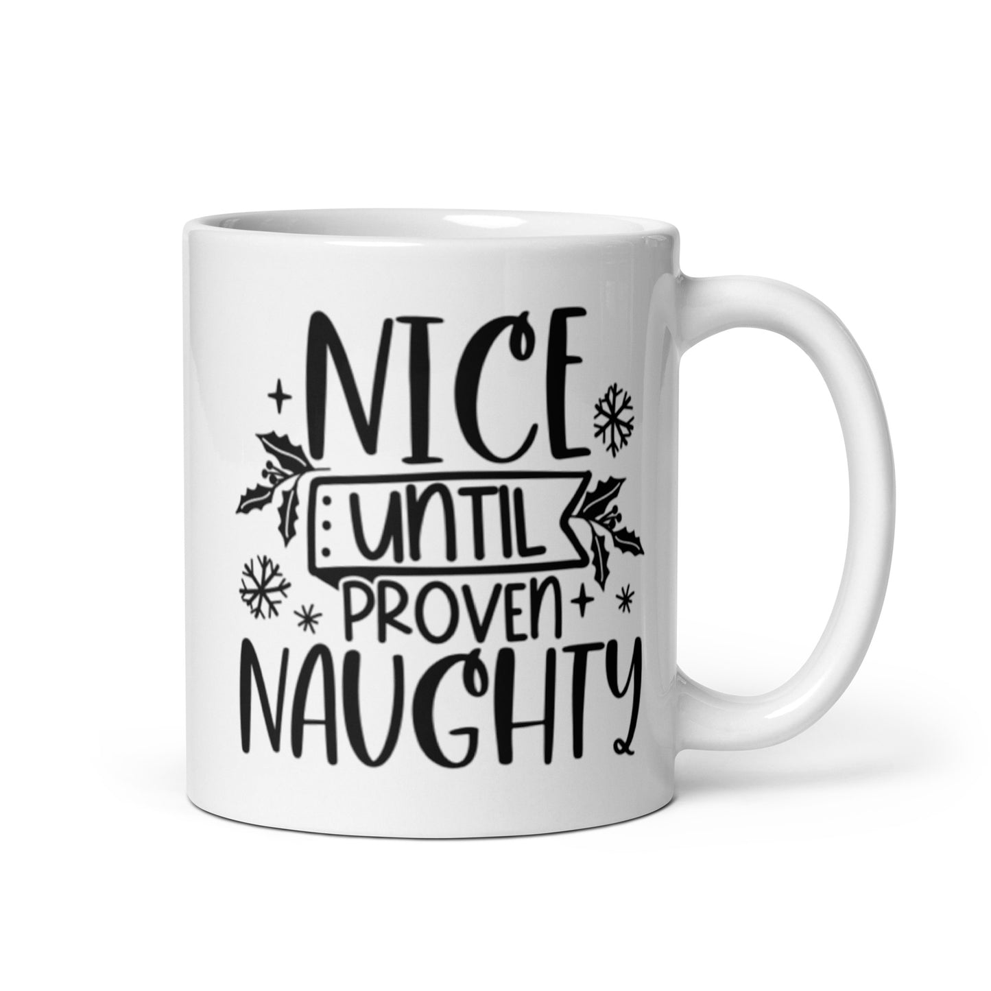 NICE UNTIL PROVEN NAUGHTY White glossy mug