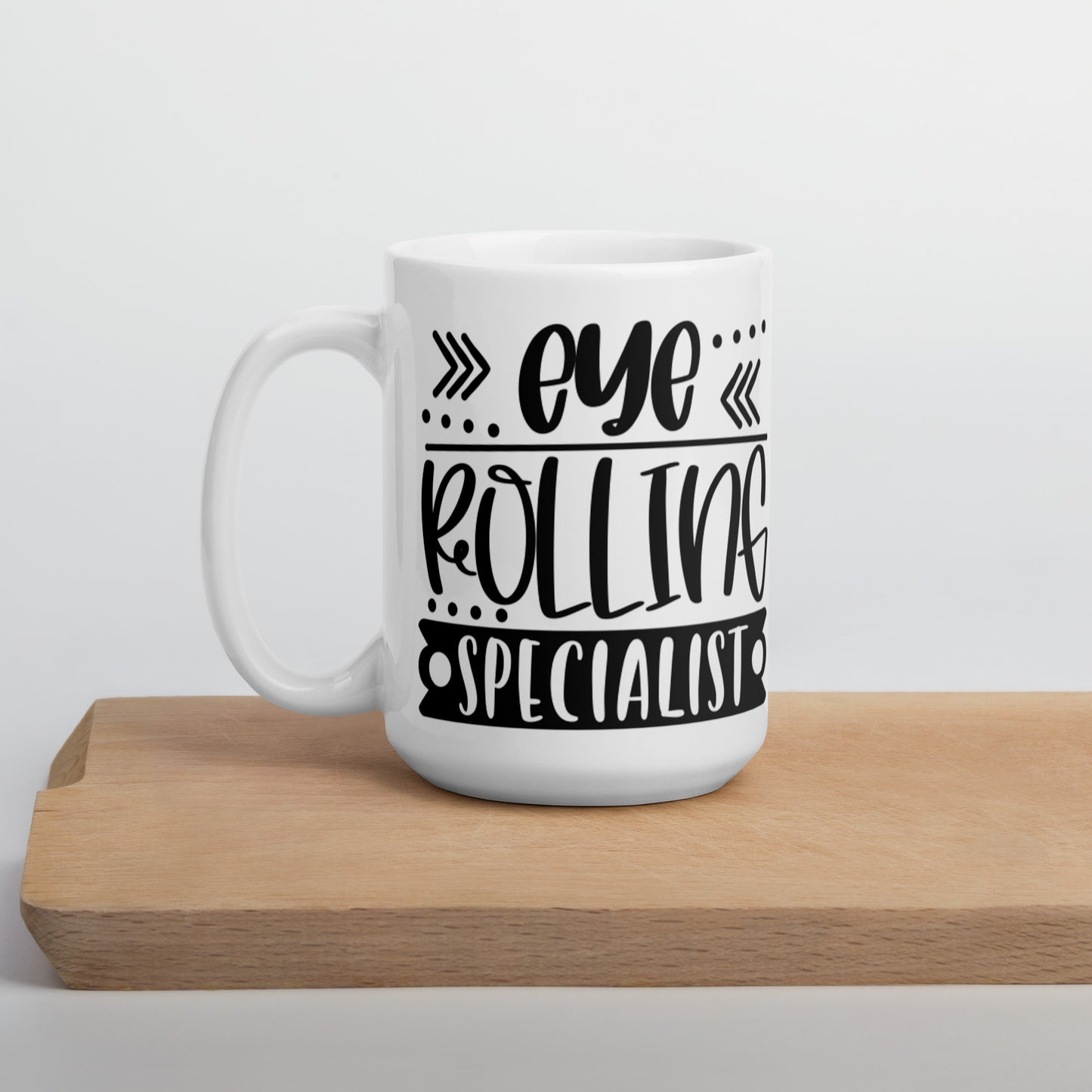Eye Rolling Specialist White glossy mug