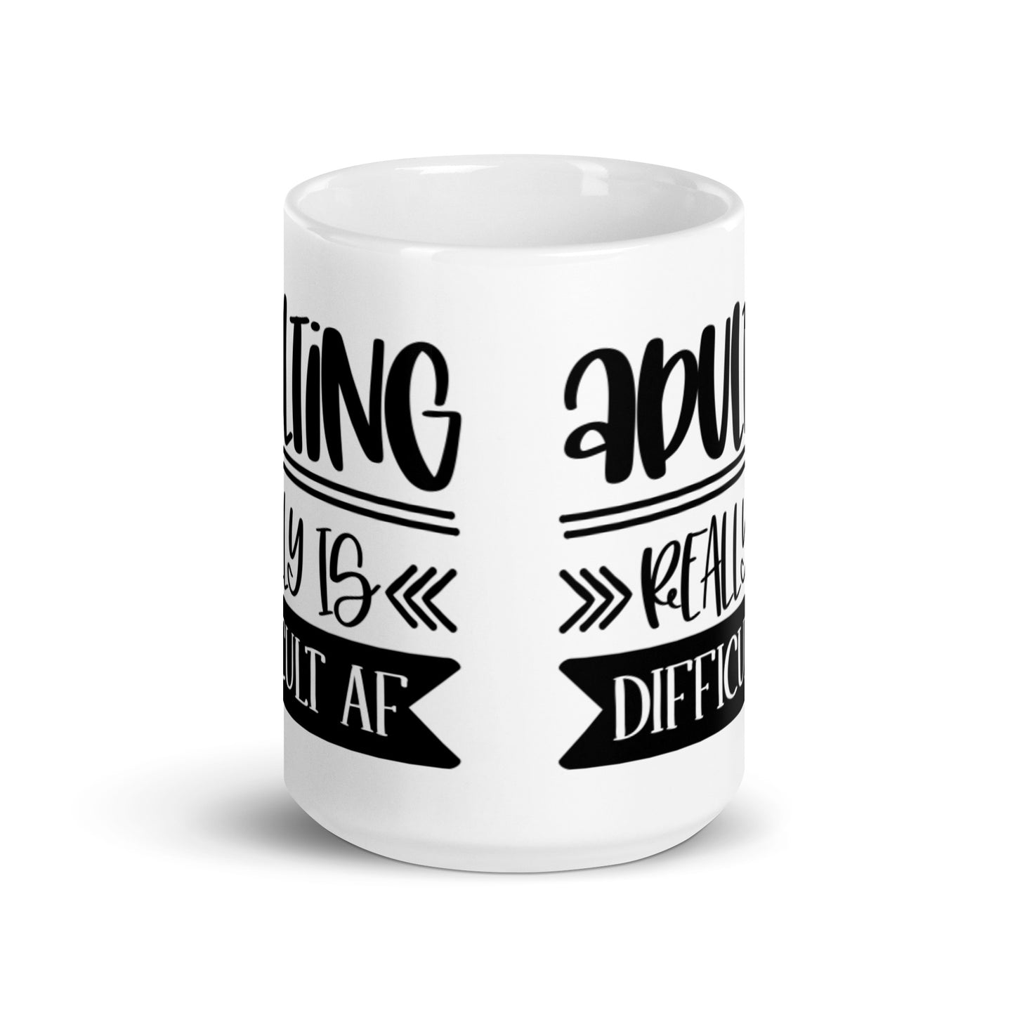 Adulting Really Is Difficult AF White glossy mug