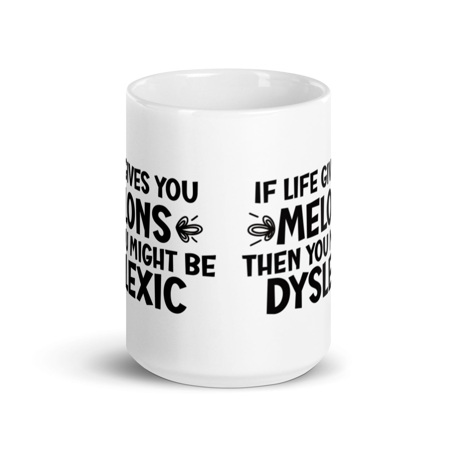 If Life Gives You Melons Then You Might Be Dyslexic White glossy mug