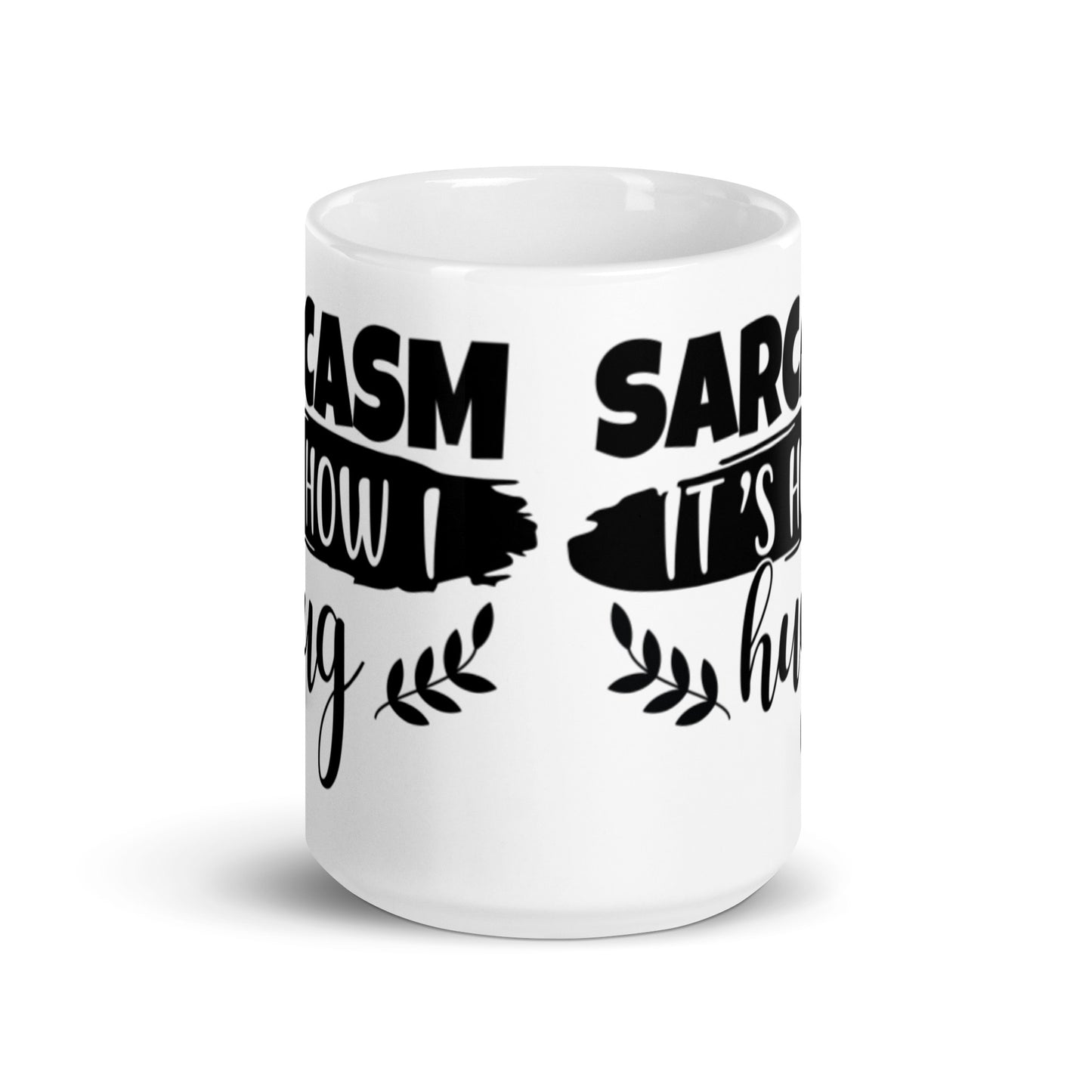 Sarcasm That's How I Hug White glossy mug