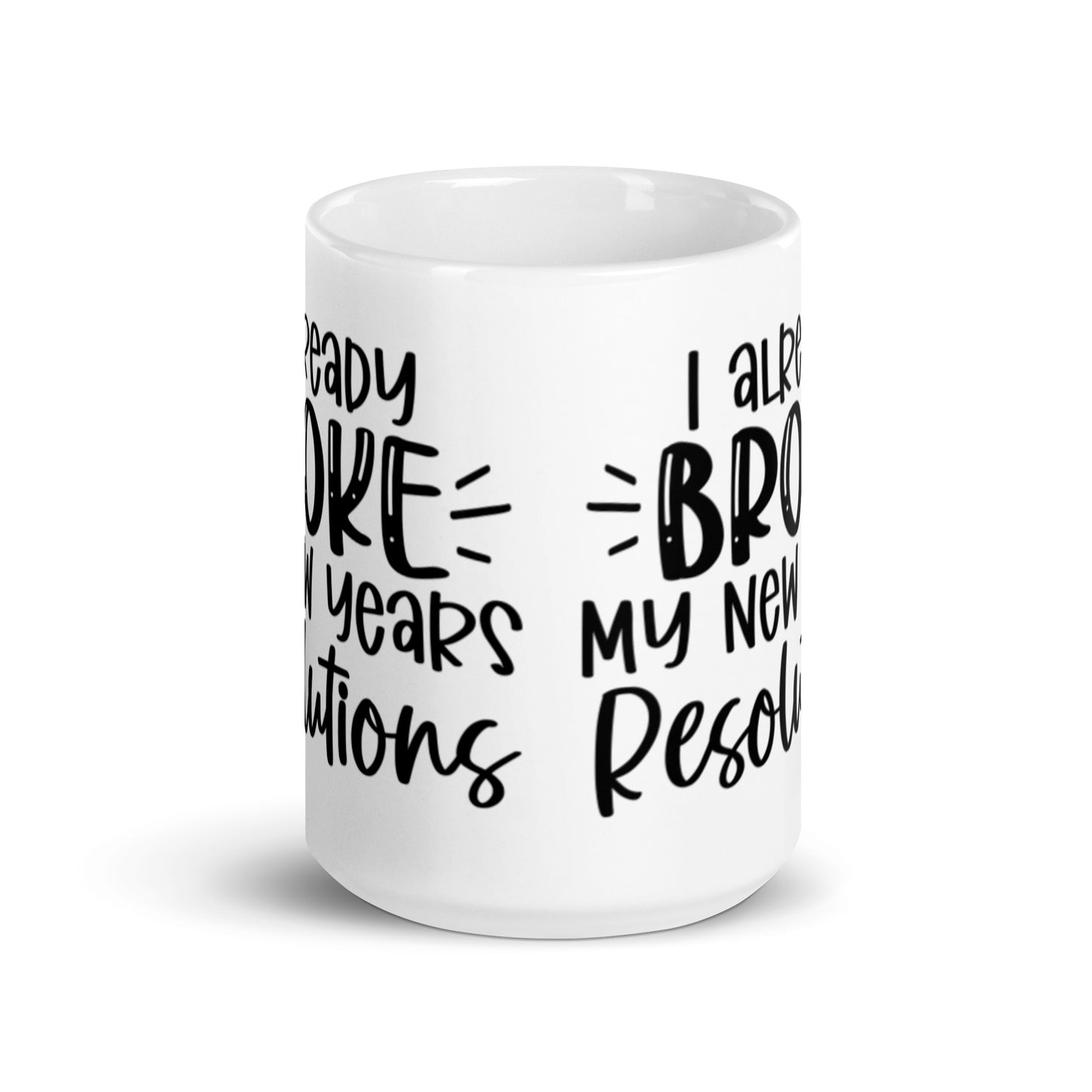 I Already Broke My New Years Resolutions Mug