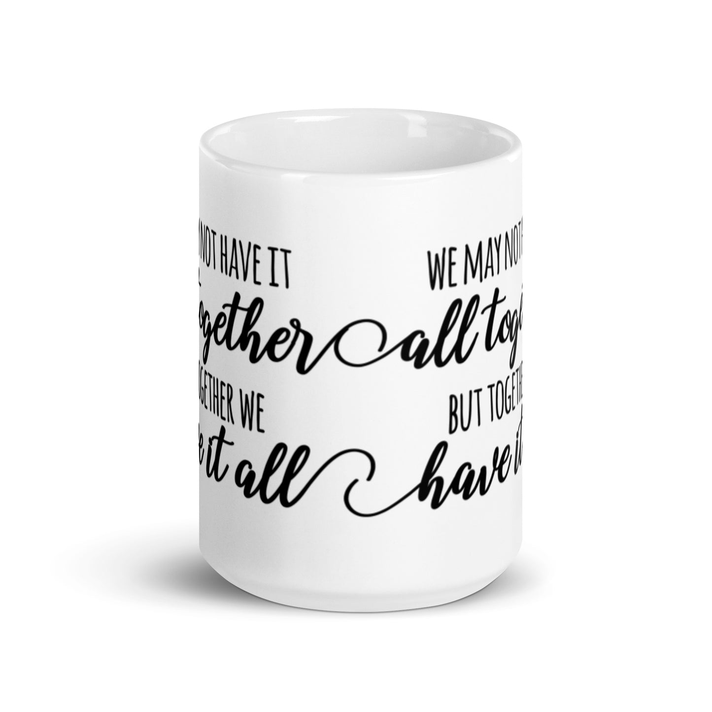 We May Not Have It All Together White glossy mug