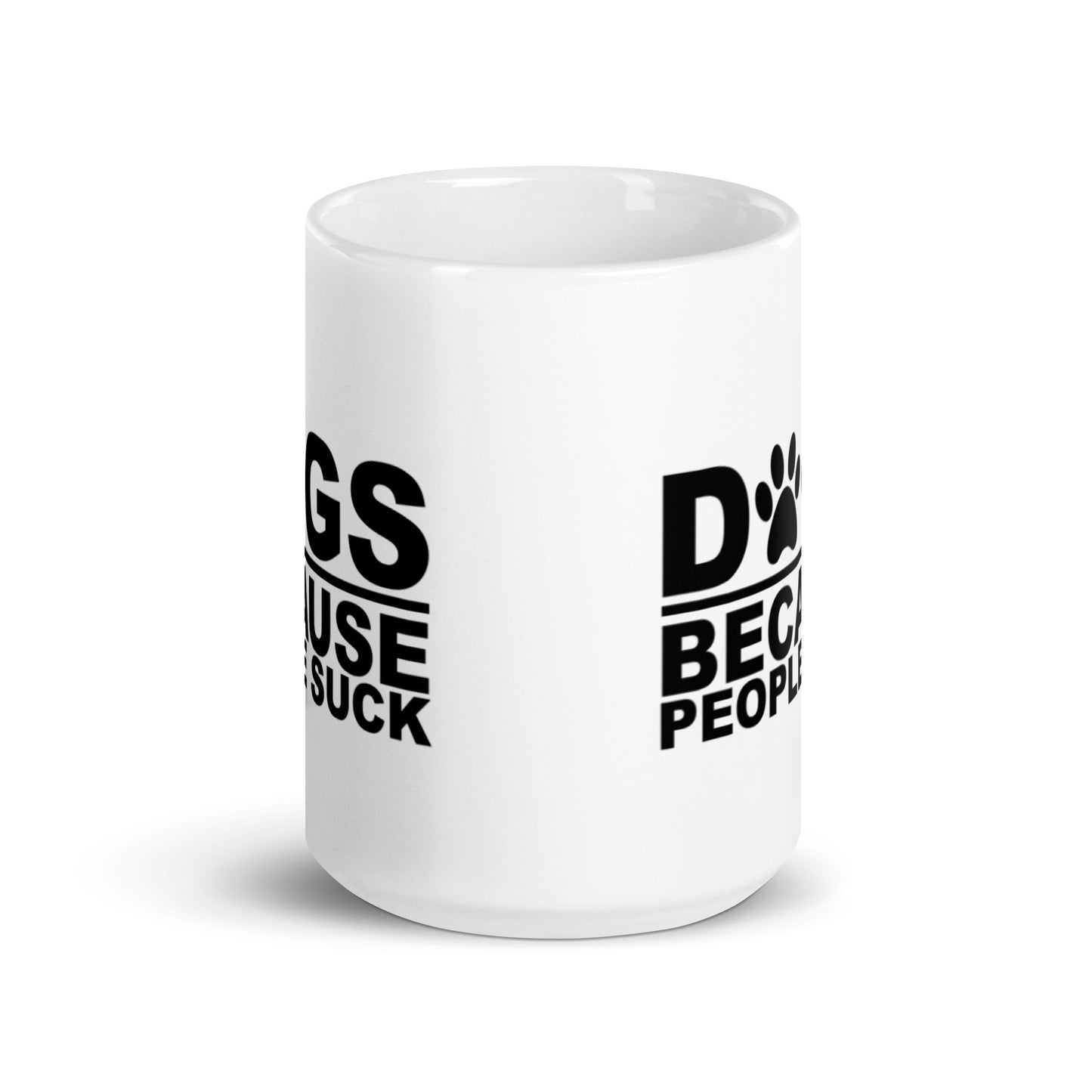 DOGS BECAUSE PEOPLE SUCK White glossy mug