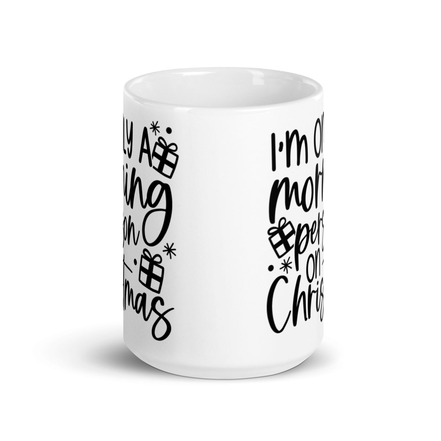 I’M ONLY A MORNING PERSON ON CHRISTMAS White glossy mug