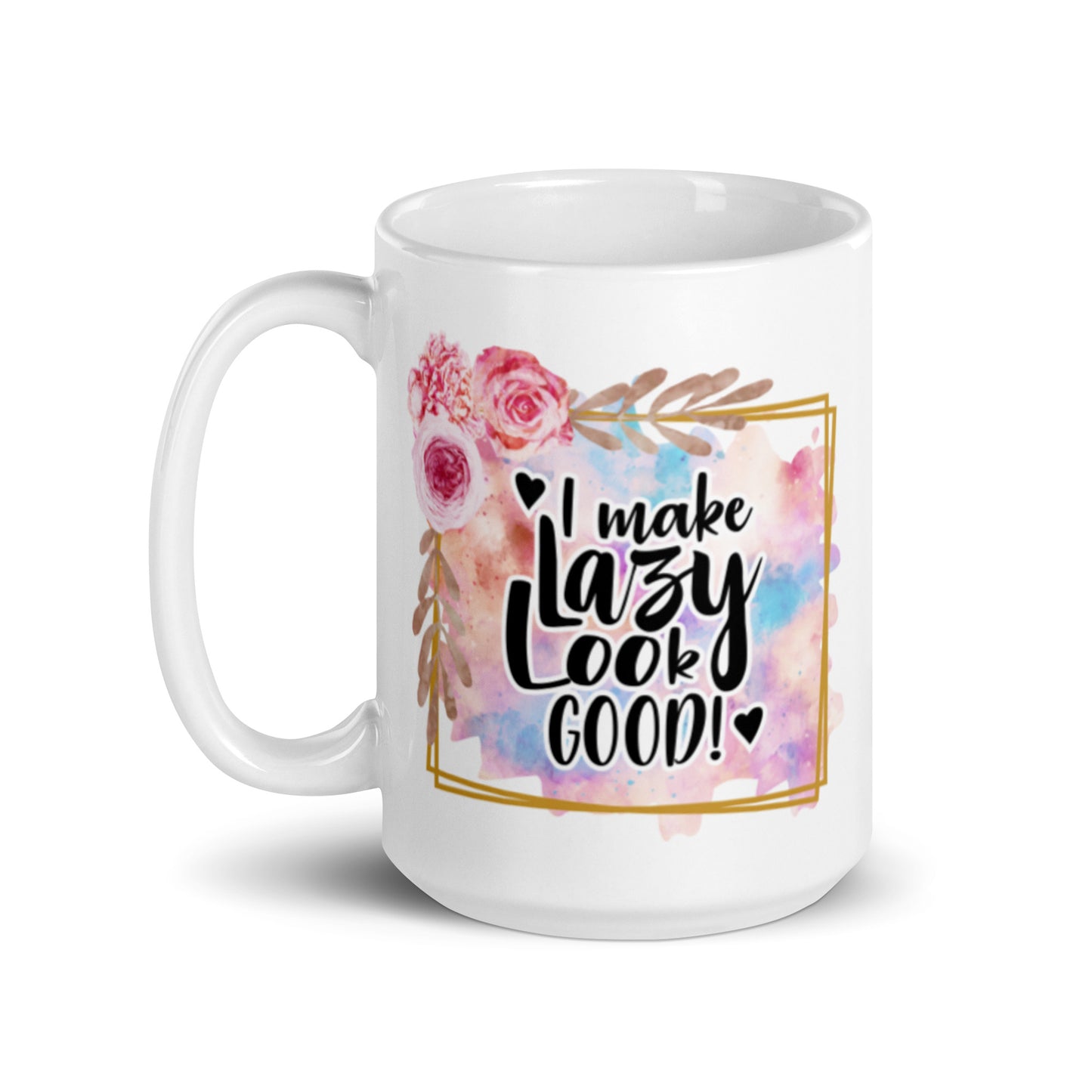 I Make Lazy Look Good White glossy mug