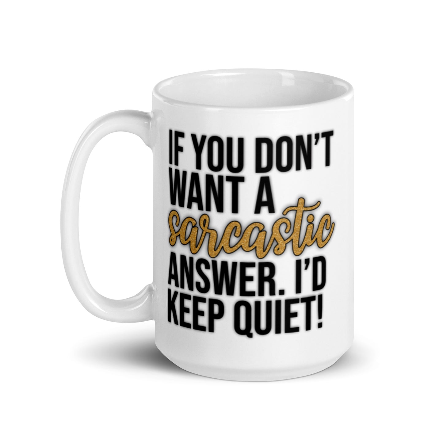 I'd Be Quiet White glossy mug