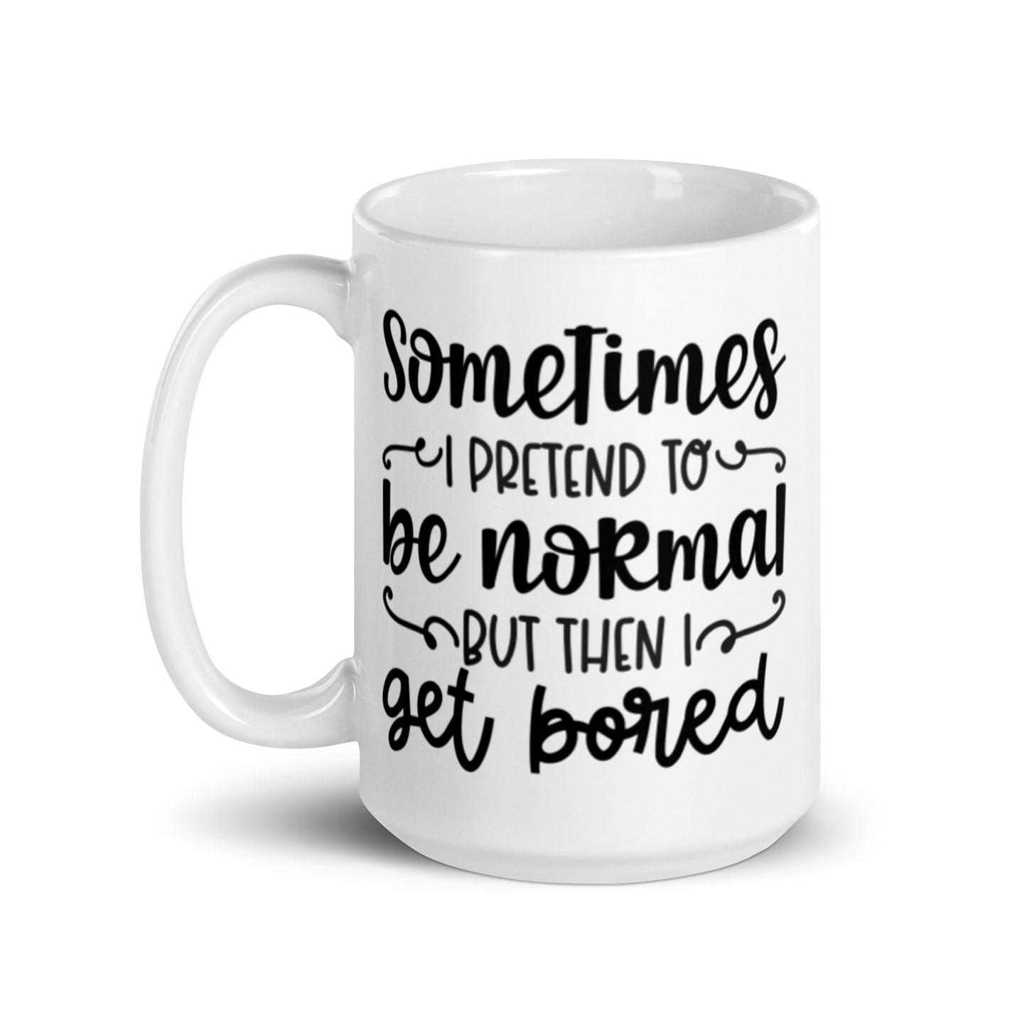 Sometimes I Pretend to Be Normal White glossy mug