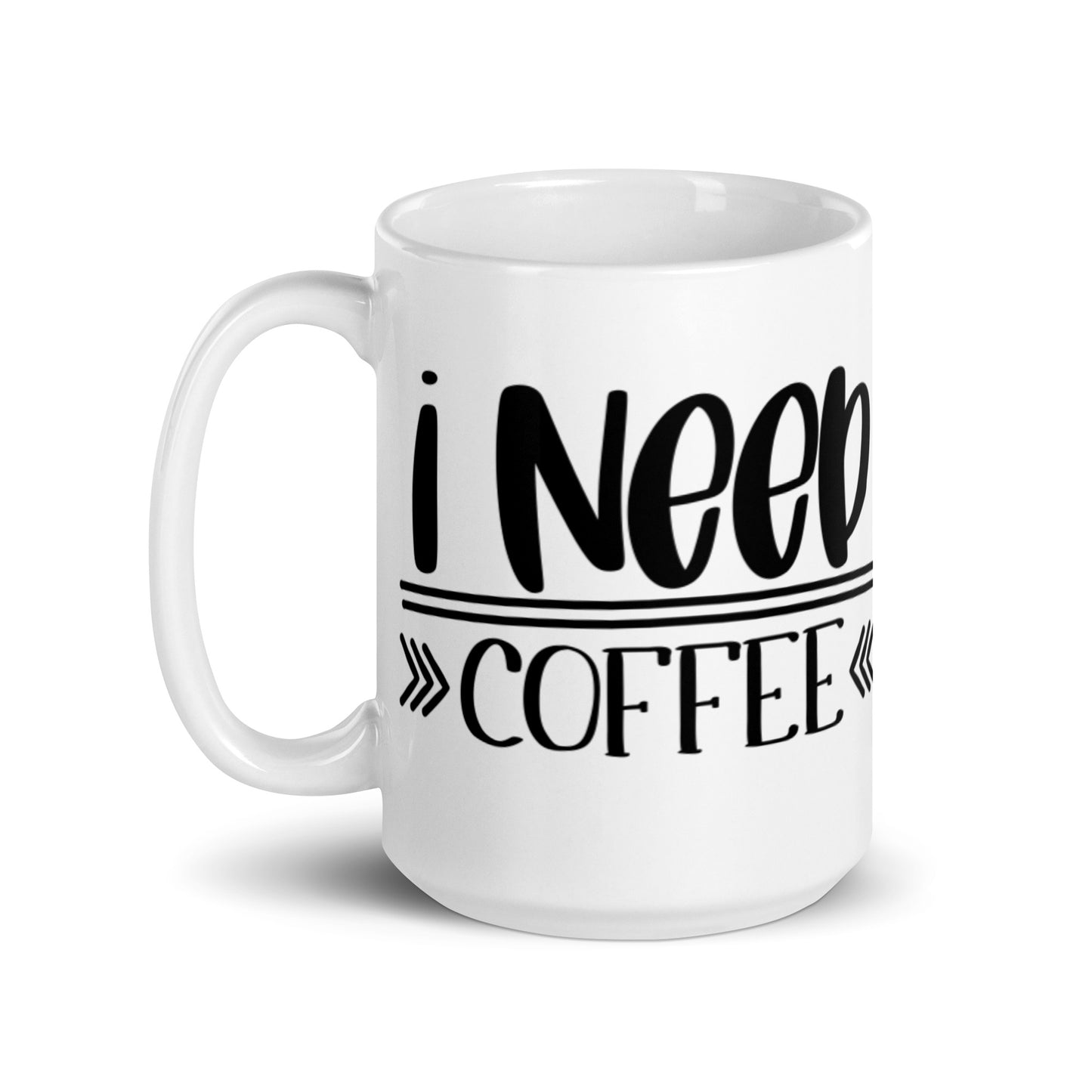 I Need Coffee White glossy mug