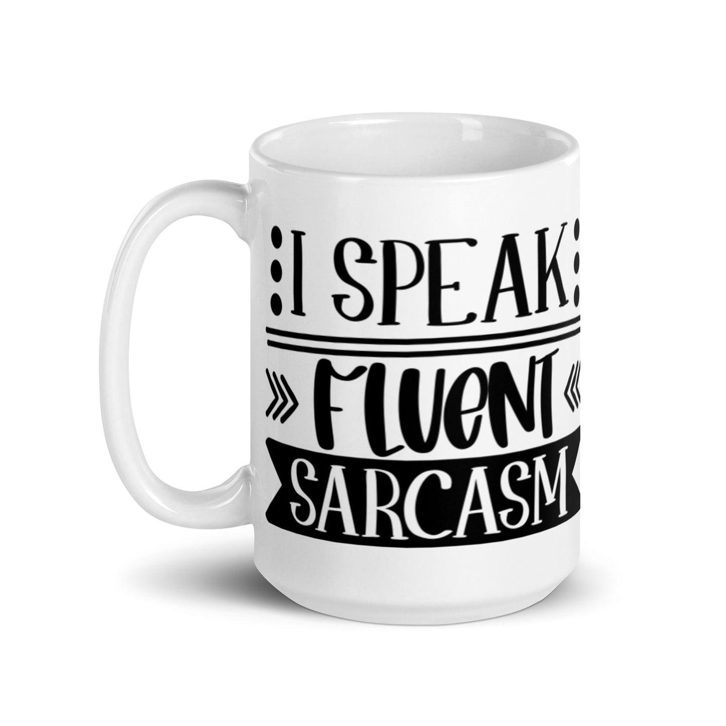 I Speak Fluent Sarcasm White glossy mug