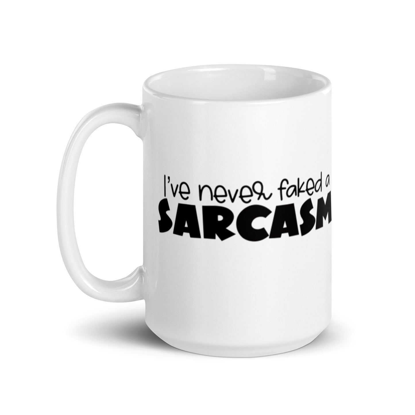 I've Never Faked A SarcasmWhite glossy mug