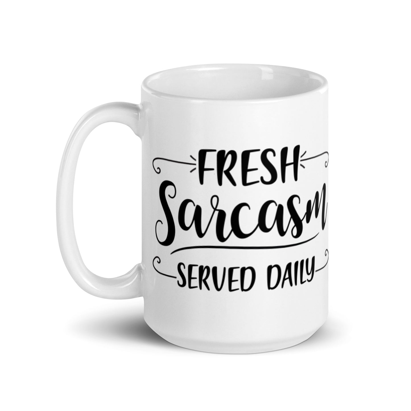 Fresh Sarcasm Served Daily White glossy mug