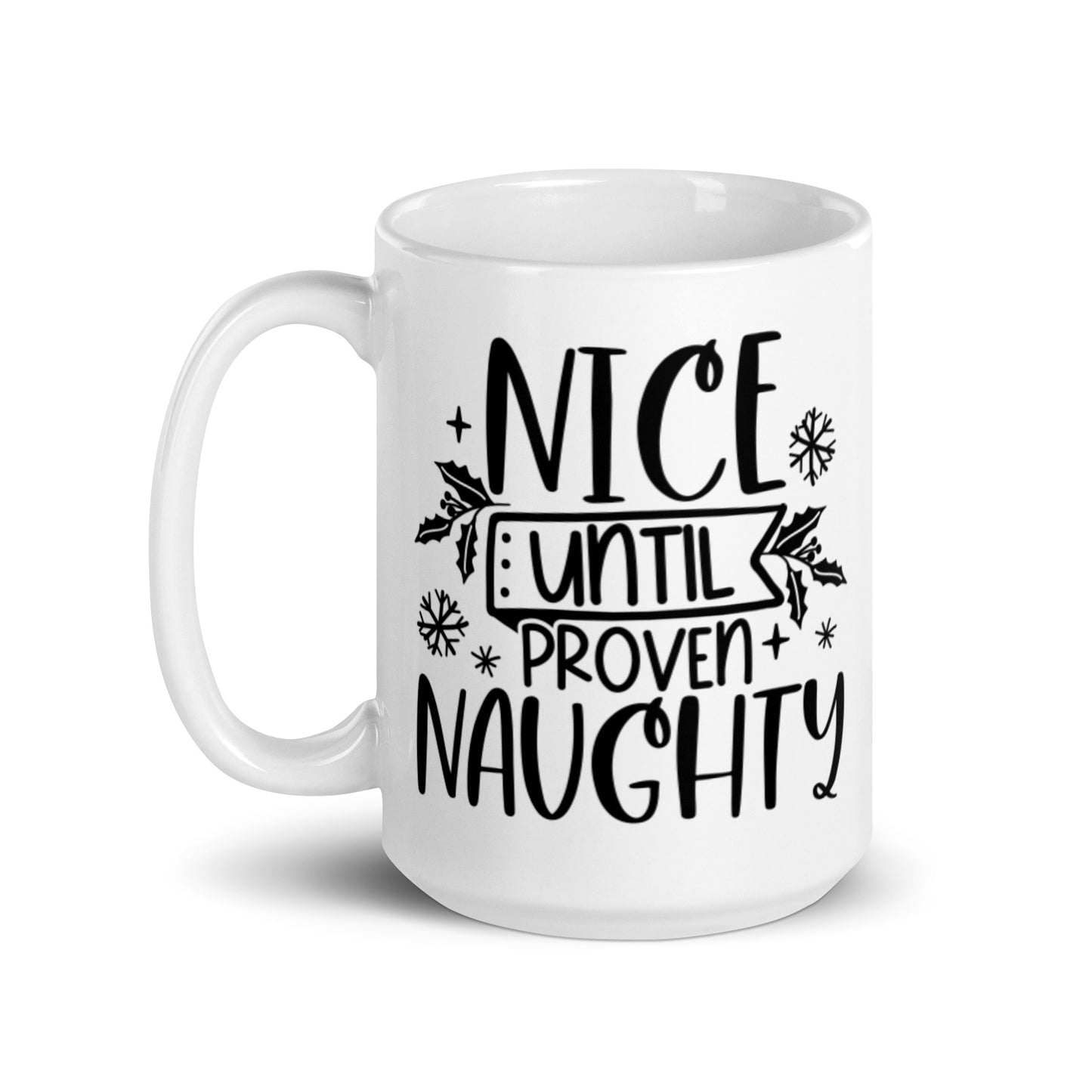 NICE UNTIL PROVEN NAUGHTY White glossy mug