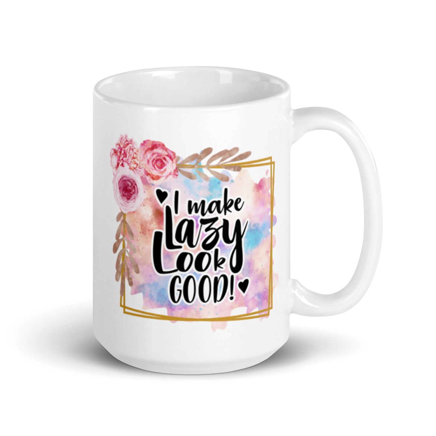 I Make Lazy Look Good White glossy mug
