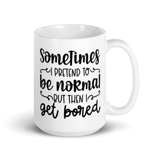 Sometimes I Pretend to Be Normal White glossy mug