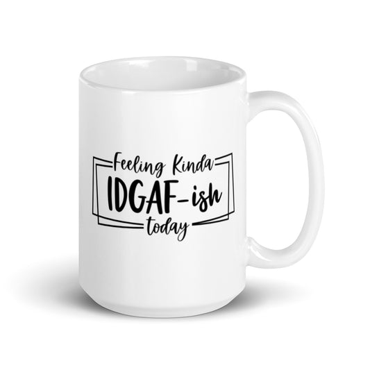 Feeling Kinda IDGAFish Today White glossy mug