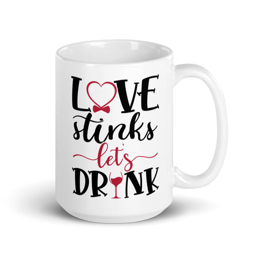Love Stinks Let's Drink White glossy mug