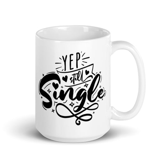 Yep Still Single White glossy mug