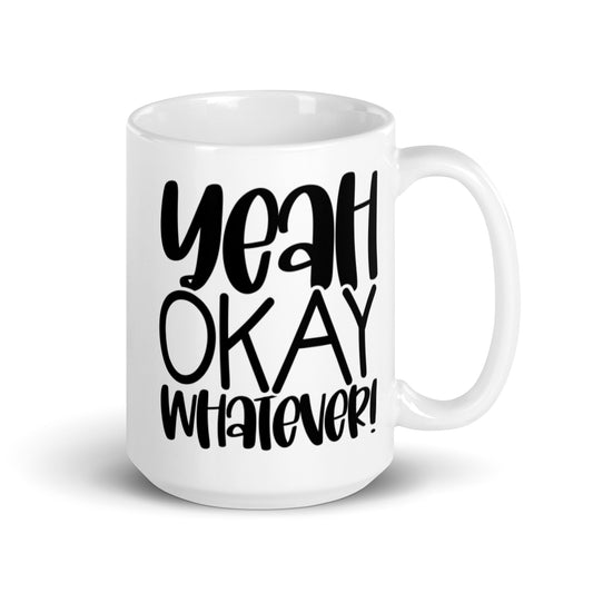 Yeah Okay Whatever White glossy mug