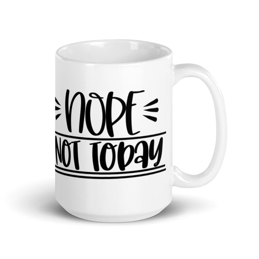 Nope Not Today White glossy mug