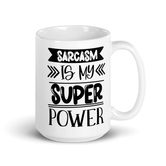 Sarcasm Is My SuperPower White glossy mug