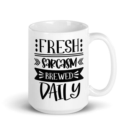 Fresh Sarcasm Brewed Daily White glossy mug