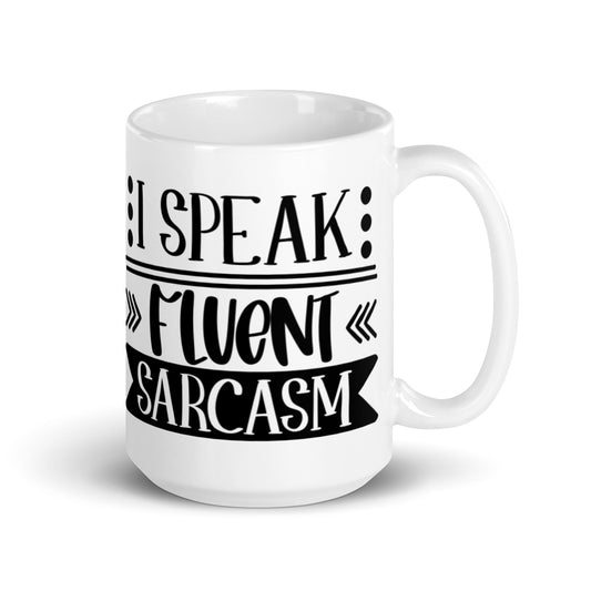 I Speak Fluent Sarcasm White glossy mug
