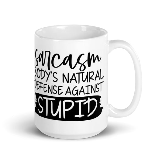 Sarcasm Body's Natural Defense to Stupid White glossy mug